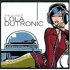 The World of Lola Dutronic by Lola Dutronic