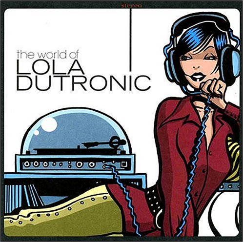 The World of Lola Dutronic