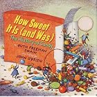 How Sweet It Is (and Was): The History of Candy by  Ruth Freeman Swain and John O'Brien