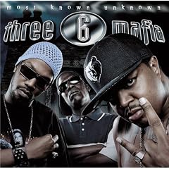 Three 6 Mafia&nbsp;-&nbsp;Most Known Unknown