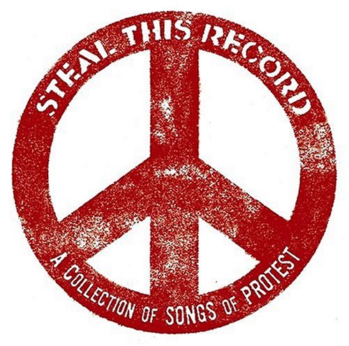 Steal This Record: A Collection of Songs of Protest