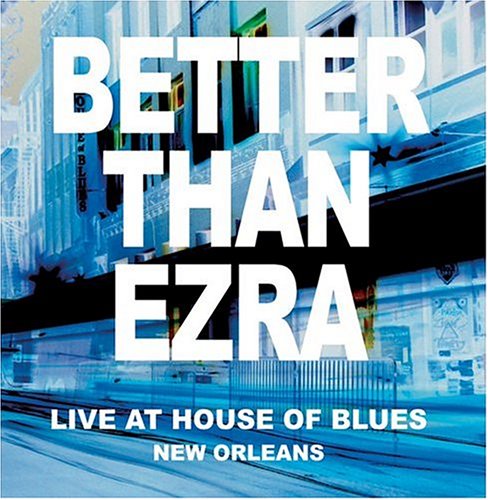 BETTER THAN EZRA - House Of Blues New Orleans - Zortam Music