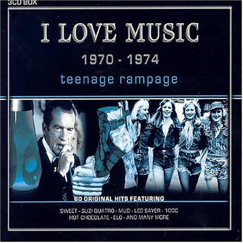 I Love Music 1970-1974: Teenage Rampage