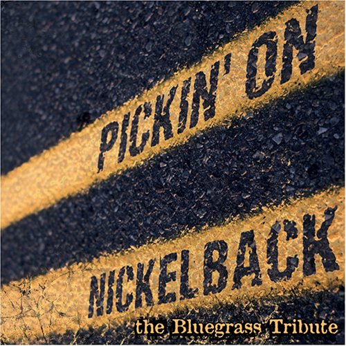 Pickin' on Nickelback: The Bluegrass Tribute