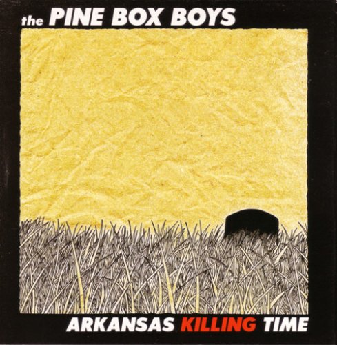 Pine Box Boys - Arkansas Killing Time - Zortam Music