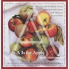 A Is for Apple: More Than 200 Recipes for Eating, Munching and Cooking with America's... by  Greg Patent and Dorothy Hinshaw Patent