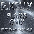 Playa's Only Pt.1 by R Kelly