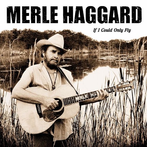 MERLE HAGGARD - If I Could Only Fly - Zortam Music