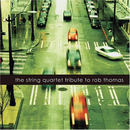 The String Quartet Tribute to Rob Thomas