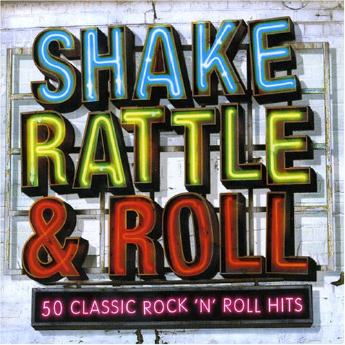 Shake Rattle & Roll: 50 Classic Rock N Roll Hits
