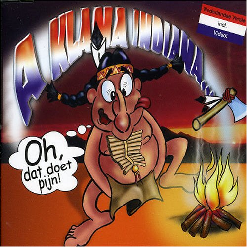 A KLANA INDIANA - Oh, Dat Doet Pijn! - Zortam Music