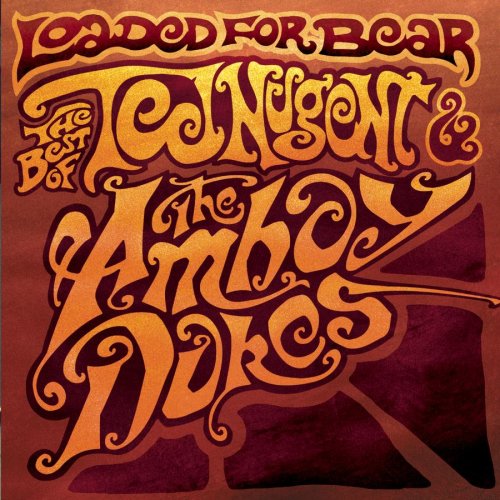 AMBOY DUKES - Loaded for Bear: The Best of Ted Nugent & the Amboy Dukes - Zortam Music