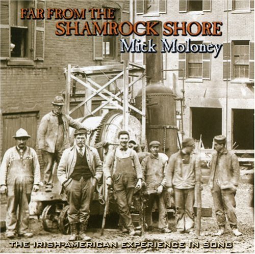 Mick Moloney - Far from the Shamrock Shore: the Irish American Experience in Song - Zortam Music