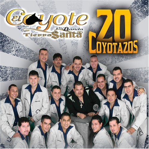 El Coyote y Su Banda Tierra Santa - 20 Coyotazos - Zortam Music
