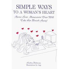 Simple Ways to a Woman's Heart: Movie Star Maneuvers That Will Take Her Breath Away!