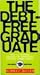 The Debt-Free Graduate: How to Survive College or University Without Going Broke