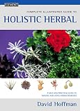 Complete Illustrated Guide to the Holistic Herbal