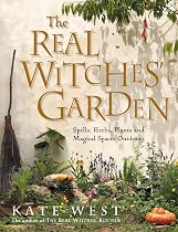 The Real Witches' Garden: Spells,Herbs, Plants and Magical Spaces Outdoors