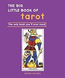 The Big Little Book of Tarot: The Only Book You'll Ever Need