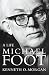A Life: Michael Foot