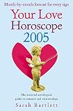 Your Love Horoscope 2005: Your Essential Astrological Guide To Romance and Relationships (Your Love Horoscope)