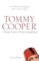Tommy Cooper: Always Leave Them Laughing: The Definitive Biography of a Comedy Legend