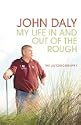 John Daly: My Life In and Out of the Rough