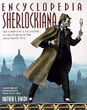 Encyclopedia Sherlockiana: An A-To-Z Guide to the World of the Great Detective