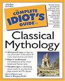 The Complete Idiots Guide to Classical Mythology