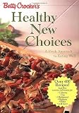 Betty Crocker's Healthy New Choices: A Fresh Approach to Eating Well