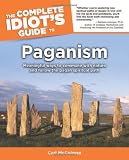 The Complete Idiot's Guide(R) to Paganism