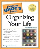 The Complete Idiots Guide to Organizing your Life (3rd Edition)