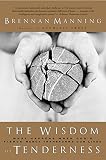 The Wisdom of Tenderness: What Happens When Gods Fierce Mercy Transforms Our Lives