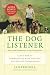 The Dog Listener: Learn How to Communicate with Your Dog for Willing Cooperation by Jan Fennell