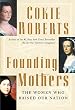 Founding Mothers: The Women Who Raised Our Nation