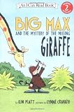 Big Max and the Mystery of the Missing Giraffe (I Can Read Book 2)