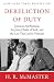 Dereliction of Duty : Johnson, McNamara, the Joint Chiefs of Staff, and the Lies That Led to Vietnam by H. R. McMaster