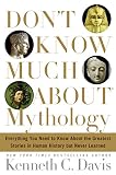 Don't Know Much About Mythology: Everything You Need to Know About the Greatest Stories in Human History but Never Learned (Don't Know Much About...)