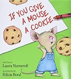 If You Give a Mouse a Cookie (If You Give...)