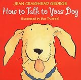 How to Talk to Your Dog (Talk to Your Pets)