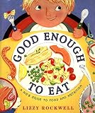Good Enough to Eat : A Kid's Guide to Food and Nutrition