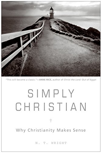 Simply Christian : Why Christianity Makes Sense