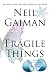 Fragile Things: Short Fictions and Wonders