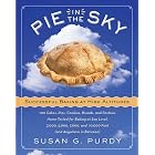 Pie in the Sky Successful Baking at High Altitudes: 100 Cakes, Pies, Cookies, Breads, and Pastries Home-tested for Baking at Sea Level,...