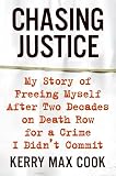 Chasing Justice: My Story of Freeing Myself After Two Decades on Death Row for a Crime I Didn't Commit