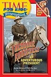 Time For Kids: Theodore Roosevelt: The Adventurous President (Time For Kids)