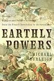Earthly Powers: The Clash of Religion and Politics in Europe, from the French Revolution to the Great War