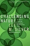 Challenging Nature: The Clash of Science and Spirituality at the New Frontiers of Life
