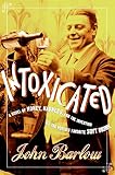 Intoxicated: A Novel of Money, Madness, and the Invention of the World\'s Favorite Soft Drink