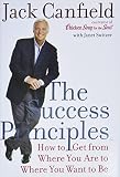 The Success Principles: How to Get From Where You Are to Where You Want to Be